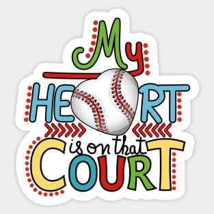 Baseball - My Heart Is On That Court Sticker